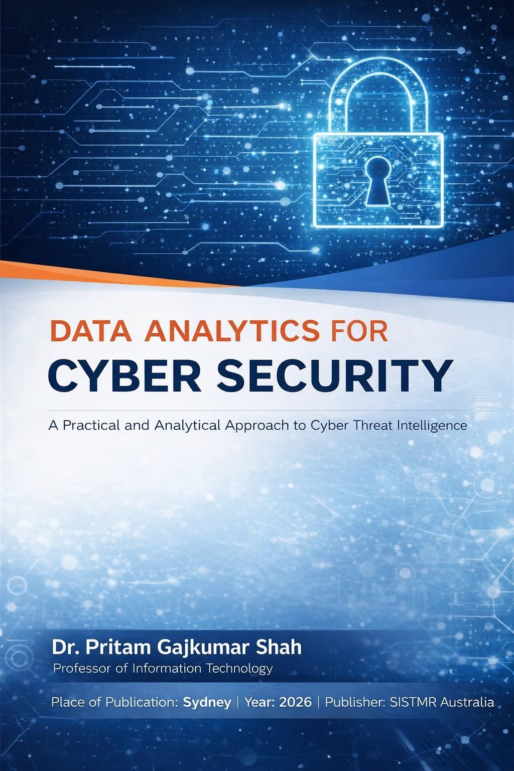 Data Analytics for Cyber Security: A Practical and Analytical Approach to Cyber Threat Intelligence
