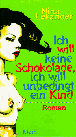 Preisvergleich Produktbild Ich will keine Schokolade, ich will unbedingt ein Kind