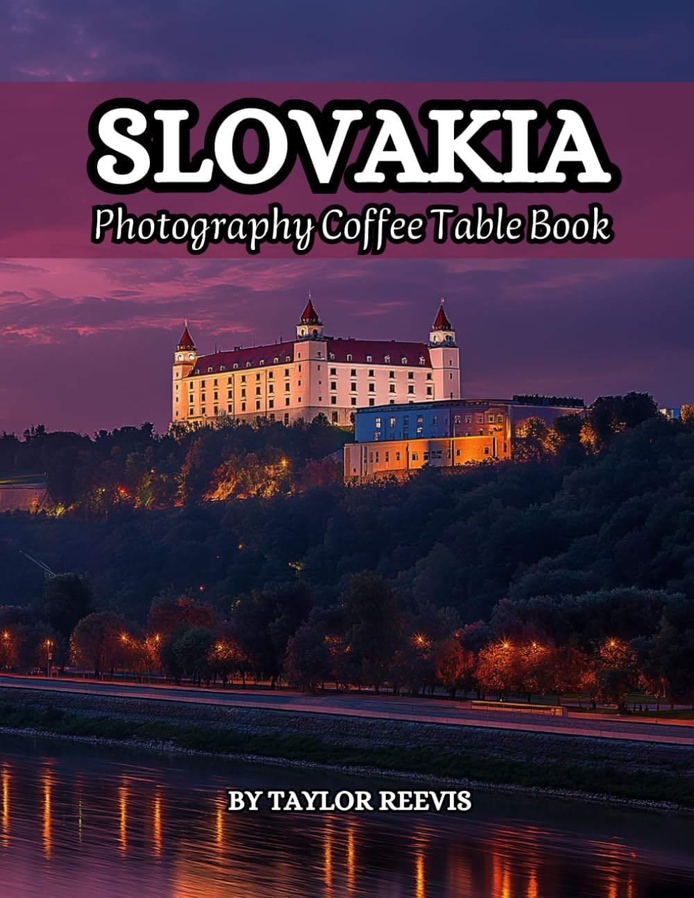 Slovakia Marvelous Country In Europe Photography Coffee Table Book for All: Beautiful Pictures For Travel & Vacation Lovers, FOR Tourists, a Gift Book ... Patients and seniors with Dementia.