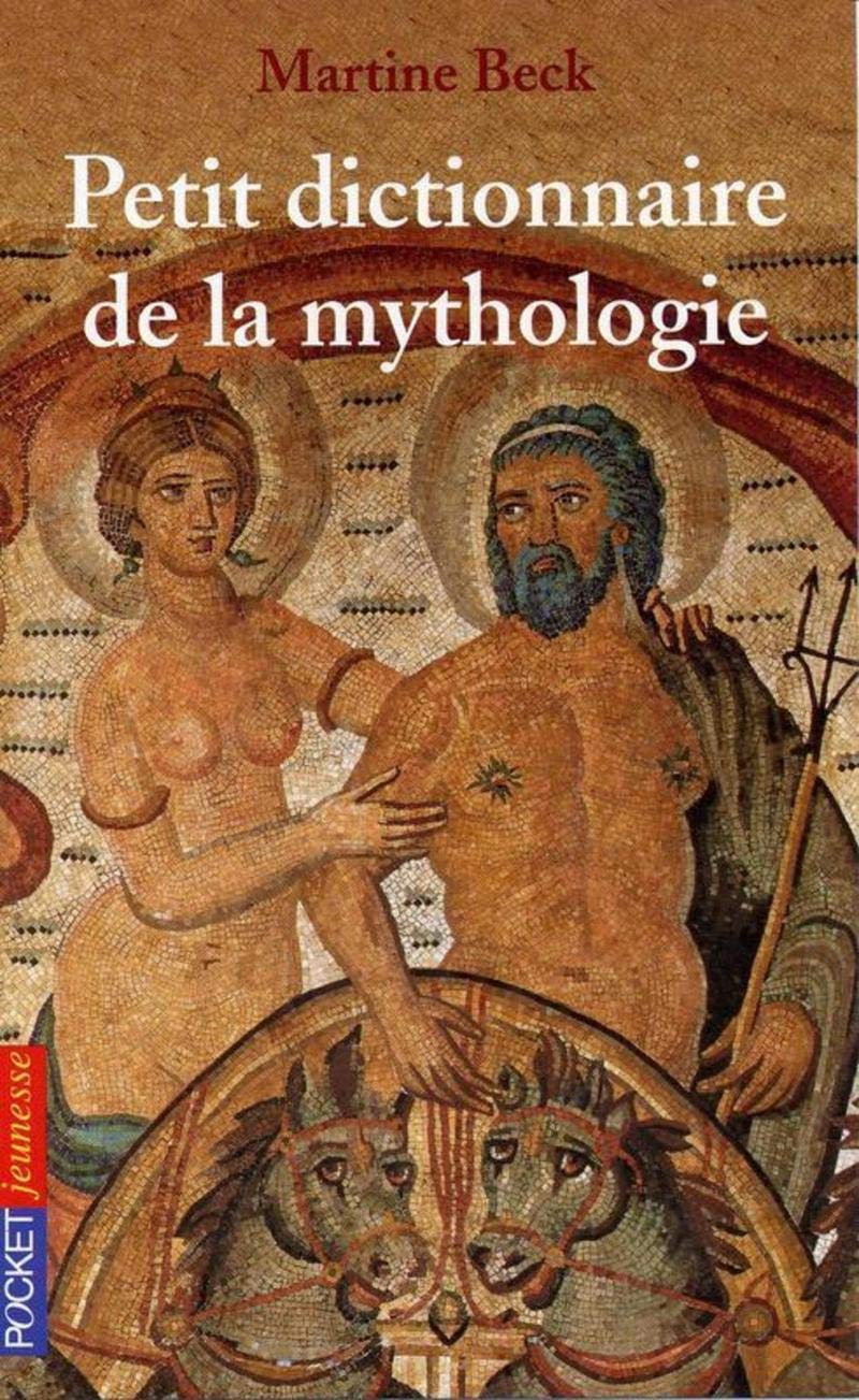 Petit dictionnaire de la mythologie Beck, Martine