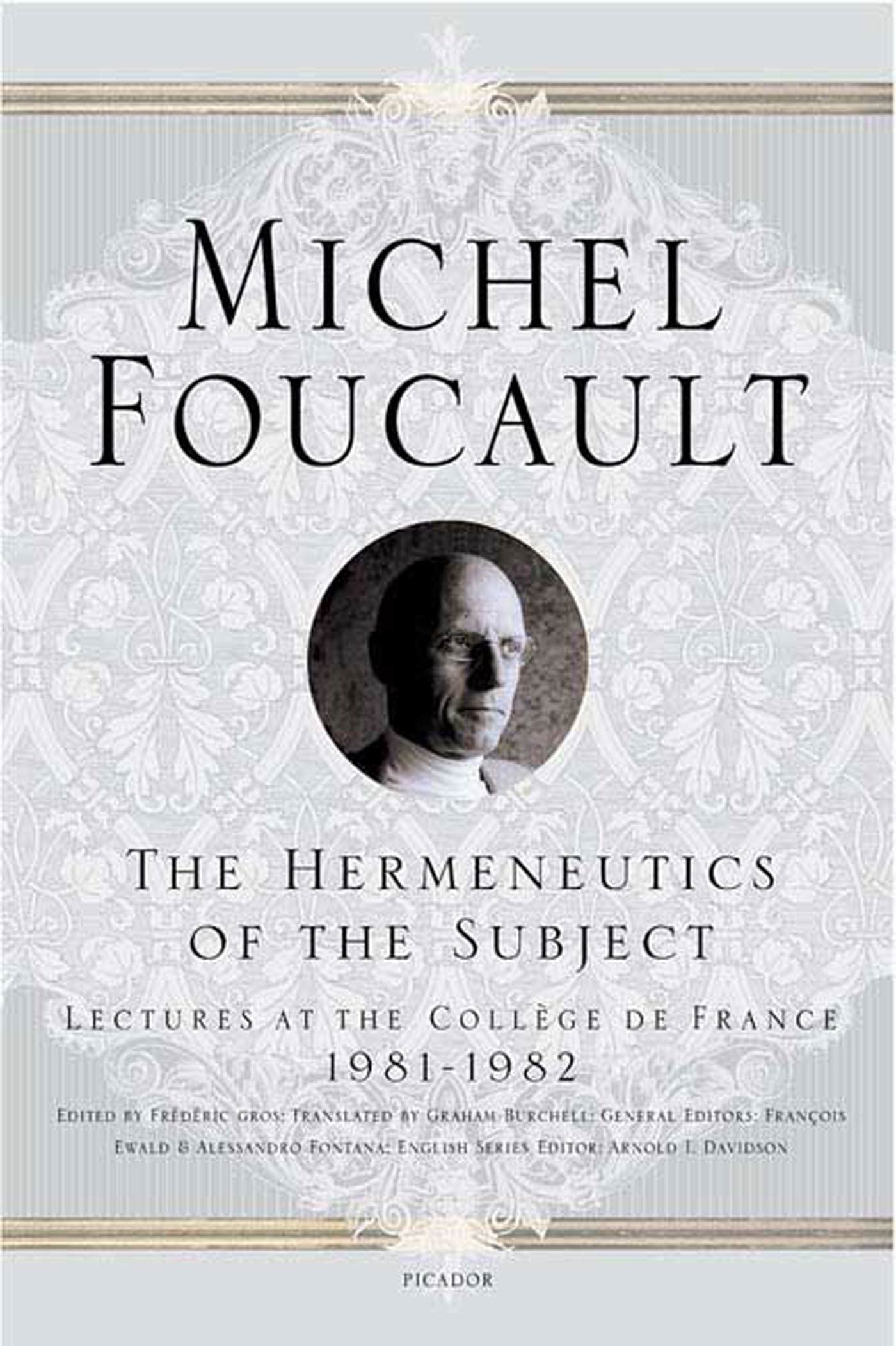 The Hermeneutics of the Subject: Lectures at the Collège de France 1981--1982: 9 (Michel Foucault Lectures at the Collège de France)