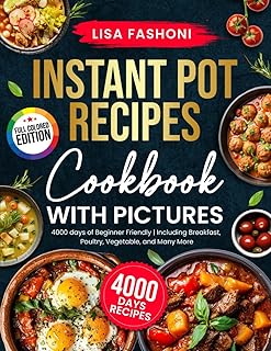 Ultimate Instant Pot Recipes Cookbook with Pictures: Full Color, Step-by-Step Cooking with 4000+ Days of Quick, Beginner-Friendly Meals