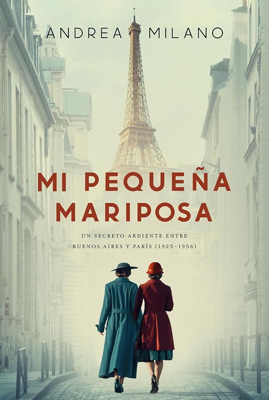 Mi pequeña mariposa: Un secreto ardiente entre Buenos Aires y París (1923-1956) (Spanish Edition)