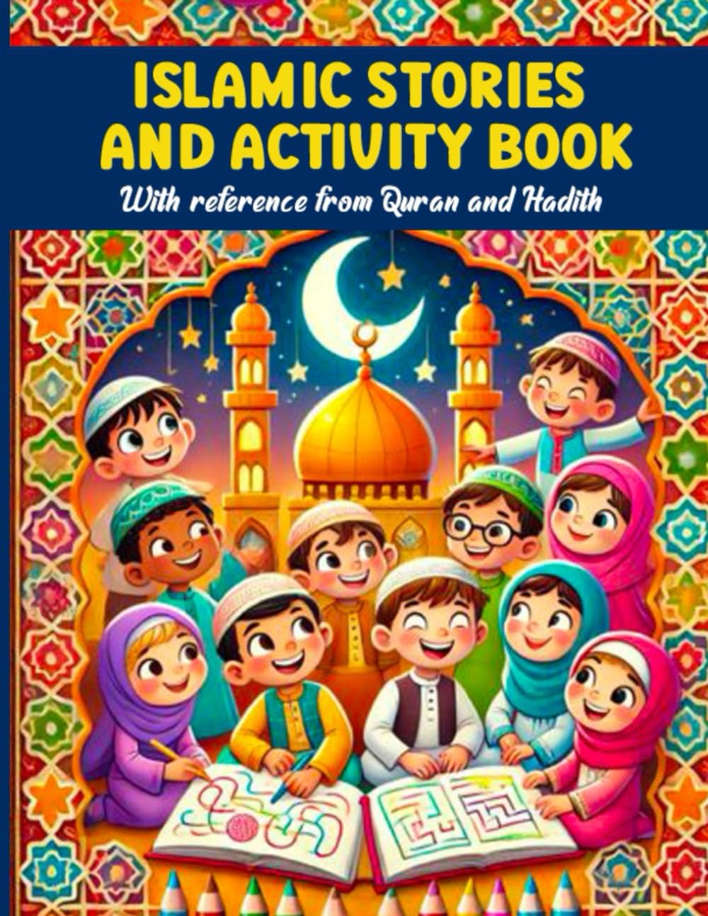 Islamic Stories and Activity Book: with reference from Quran and Hadith