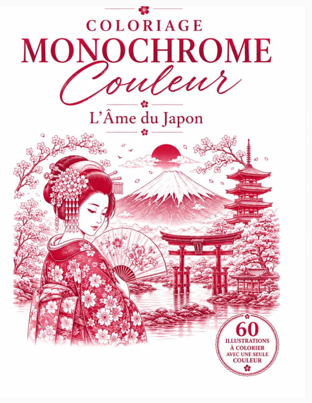 Coloriage Monochrome Couleur – L'Âme du Japon: 60 Scènes Inspirées du Japon à Réaliser avec une Seule Couleur | Livre de Coloriage Adulte Relaxant