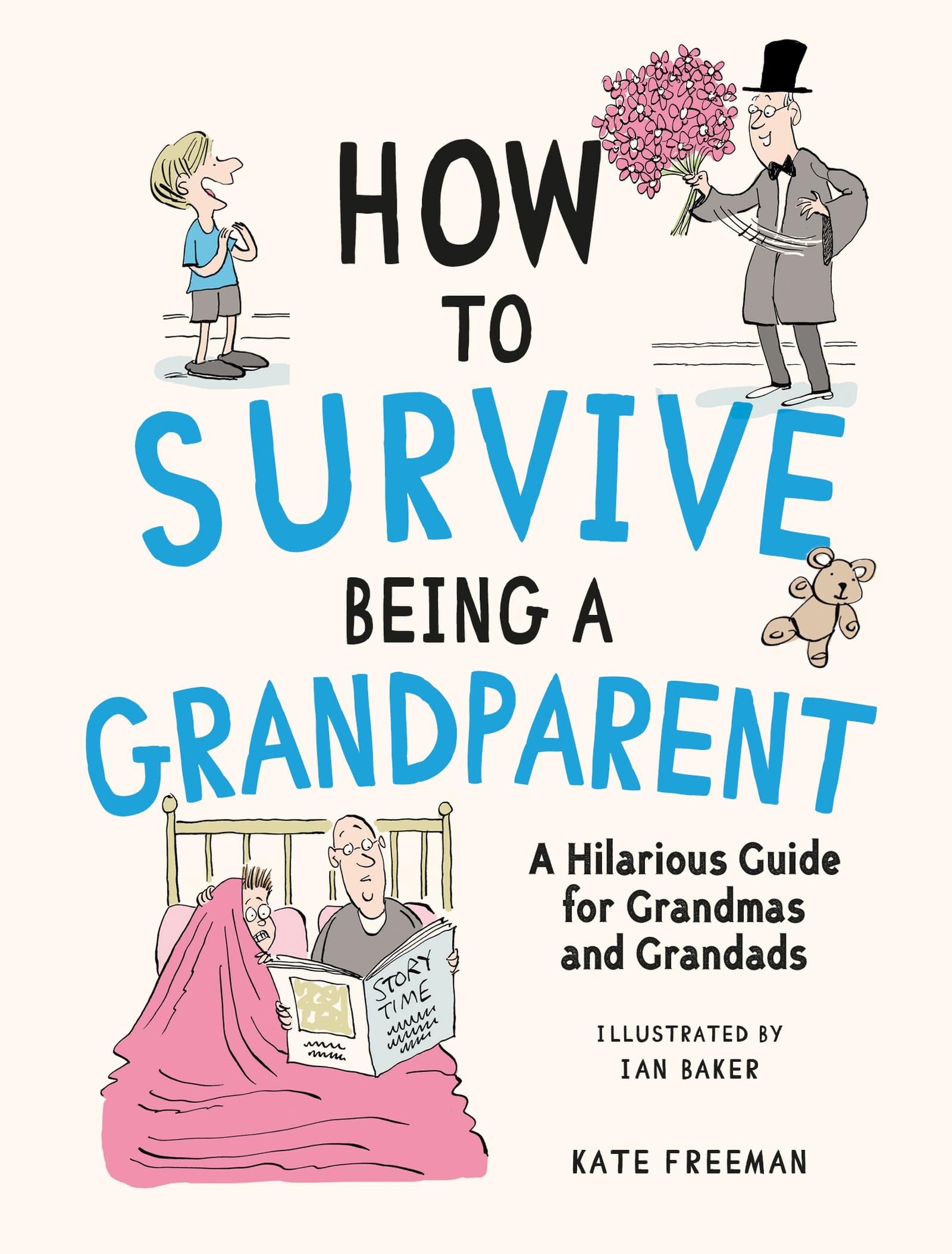 How to Survive Being a Grandparent: A Hilarious Guide for Grandmas and Grandads
