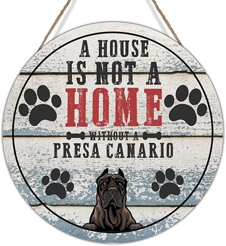 Presa Canario - Placa de pared de madera con texto en inglés "A House is Not A Home Without A Presa Canario", letrero redondo para perro, decoración