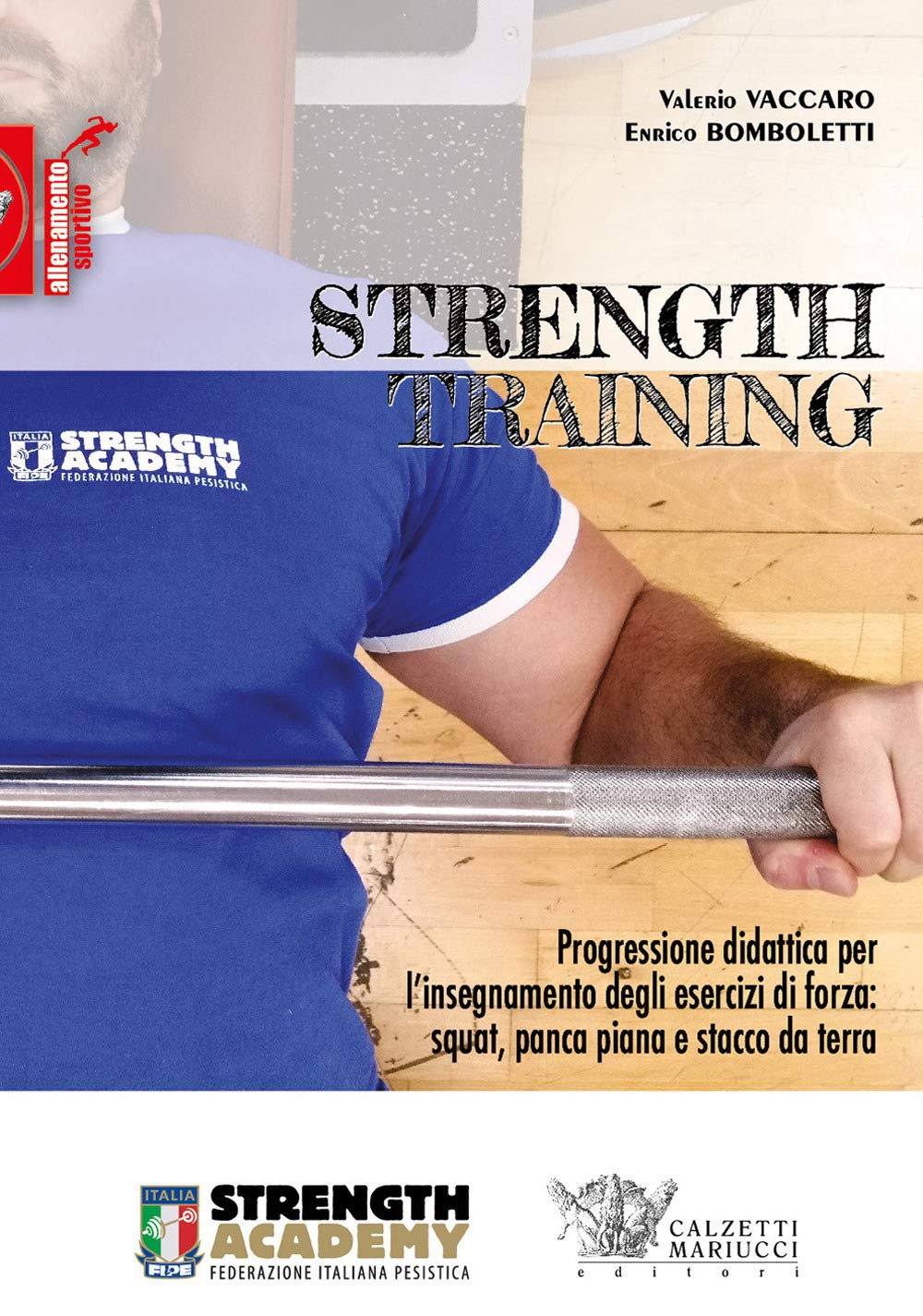 Strength Training. Progressione Didattica Per L'insegnamento Degli Esercizi Di Forza: Squat, Panca Piana, Stacco Da Terra E Loro Varianti: 1 - 4