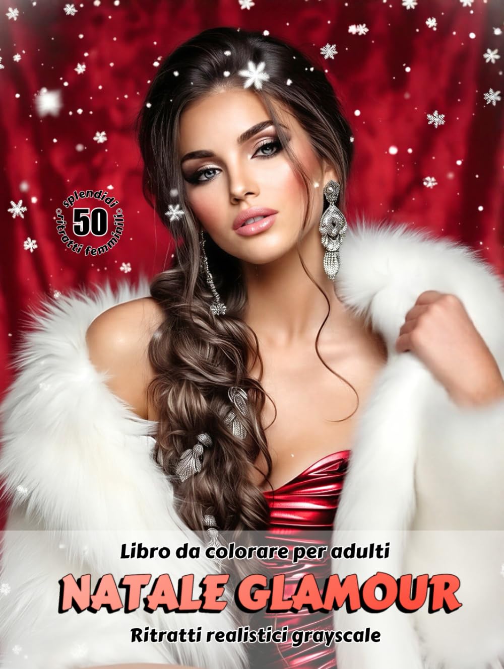 NATALE GLAMOUR – Libro da colorare per Adulti | Ritratti realistici Grayscale (in scala di grigi) | Ritratti Femminili Natalizi da colorare | per Adulti: Edizione italiana (Avventure colorate)