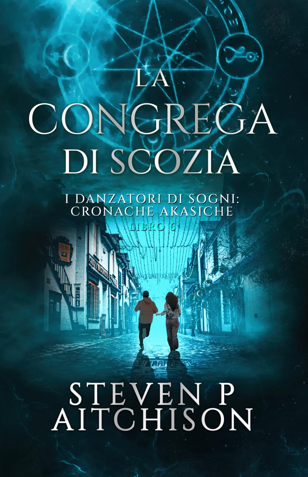 La Congrega di Scozia: I Danzatori di Sogni: Cronache Akasiche - Libro 6