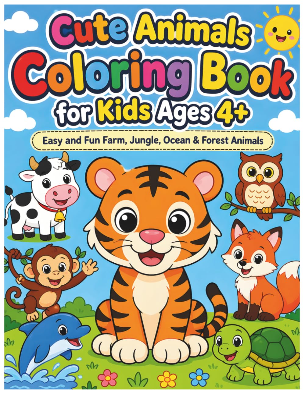 Cute Animals Coloring Book for Kids Ages 4+: Easy & Fun Farm, Jungle, Ocean & Forest Animals