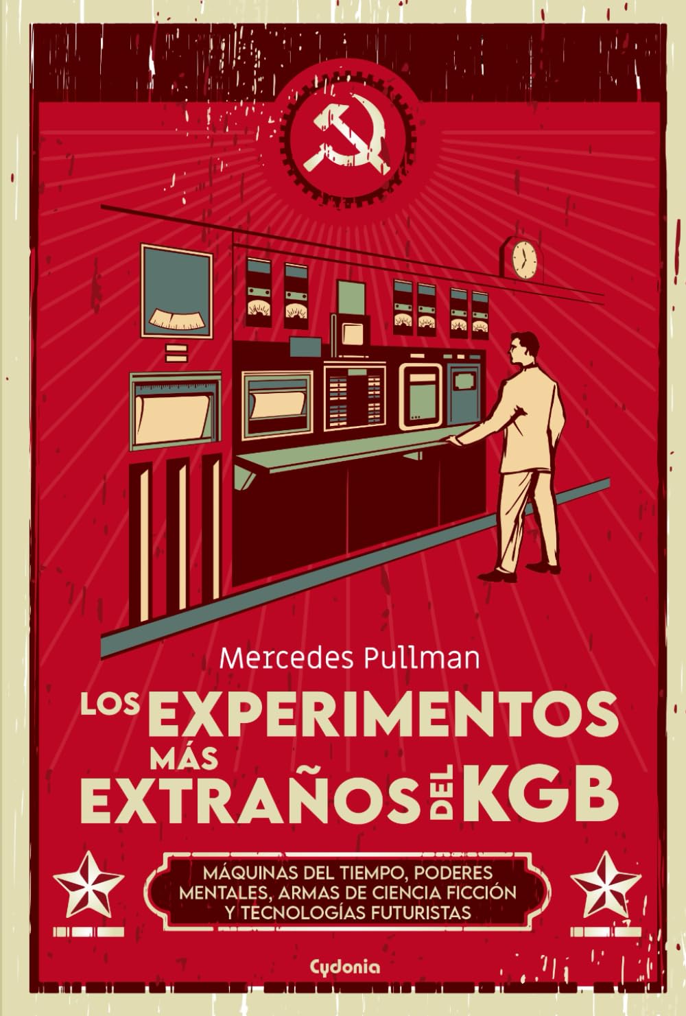 Los experimentos más extraños del KGB: MÁQUINAS DEL TIEMPO, PODERES MENTALES, ARMAS DE CIENCIA FICCIÓN Y TECNOLOGÍAS FUTURISTAS