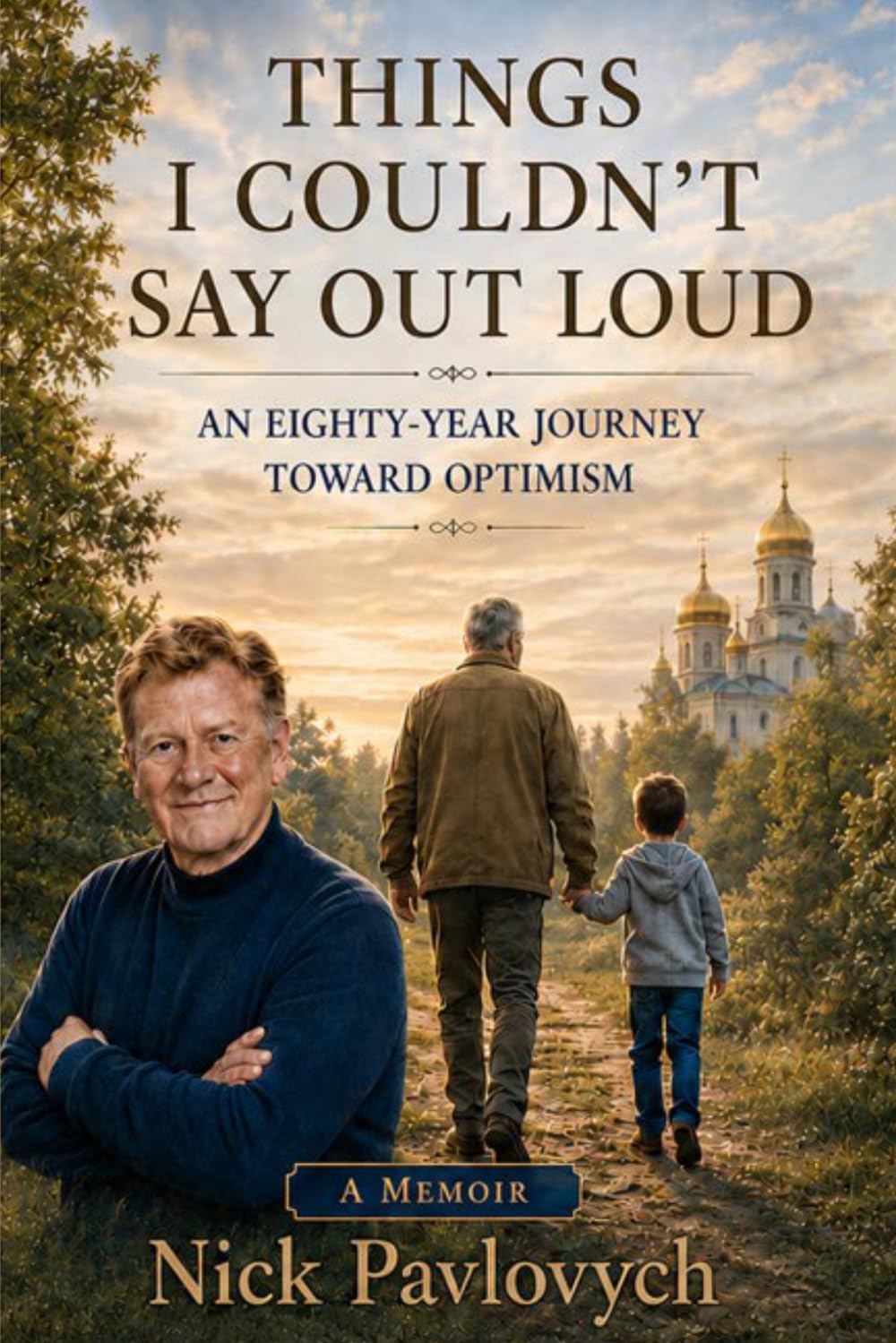 Things I Couldn’t Say Out Loud: An Eighty-Year Journey Toward Optimism