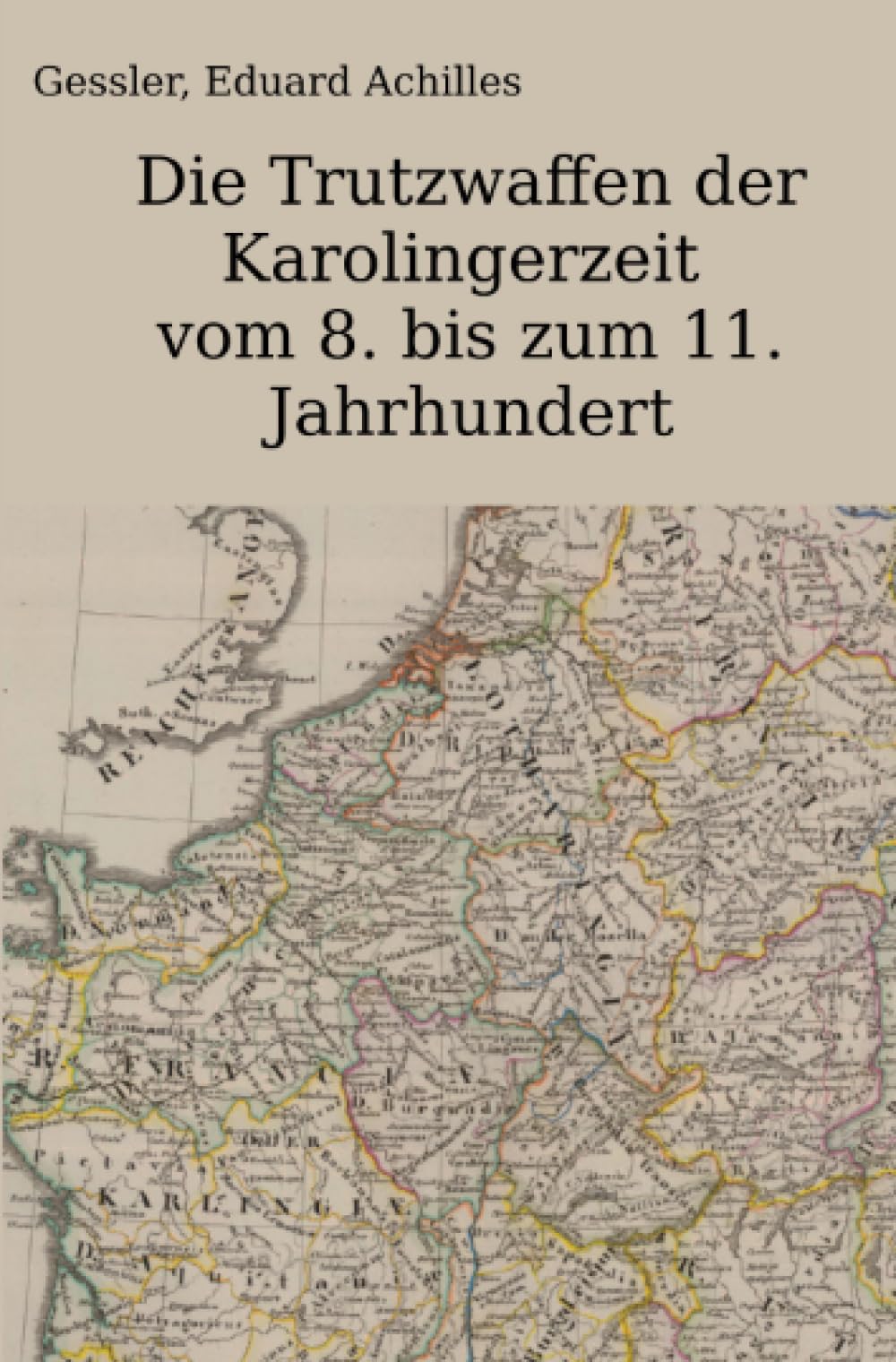 Die Trutzwaffen der Karolingerzeit vom 8. bis zum 11. Jahrhundert
