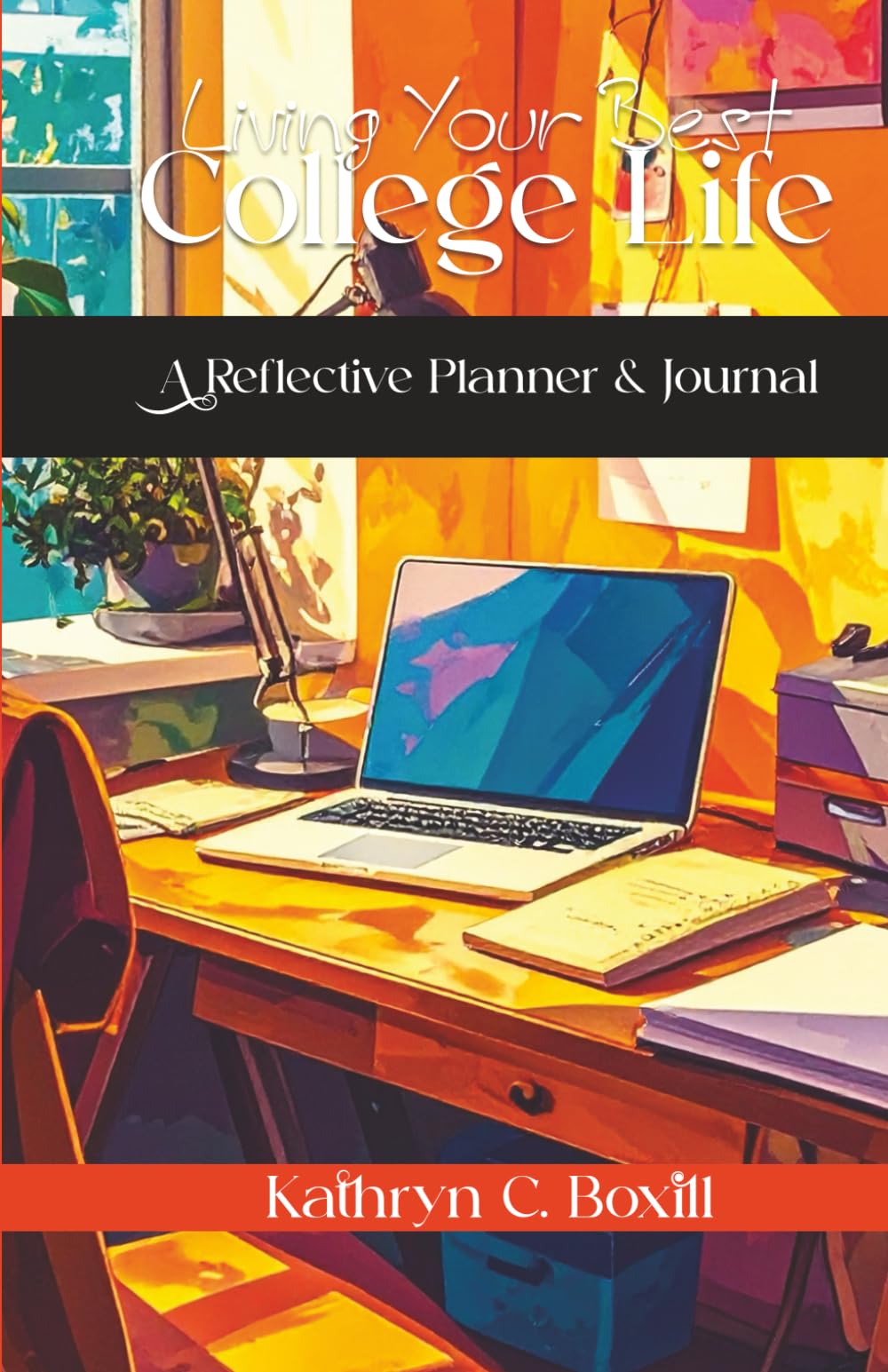 Living Your Best College Life - A Reflective Planner & Journal