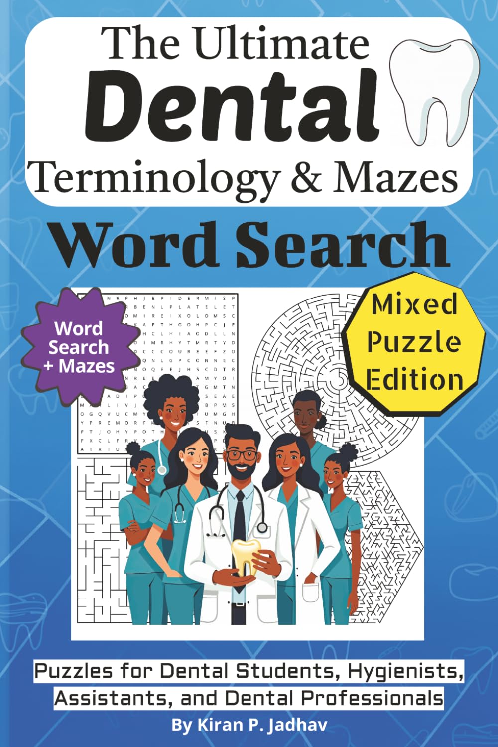 The Ultimate Dental Terminology Word Search: Puzzles for Dental Students, Hygienists, Assistants, and Dental Professionals: Mixed Puzzle Edition with ... Specialty Terminology Puzzle Book Series)