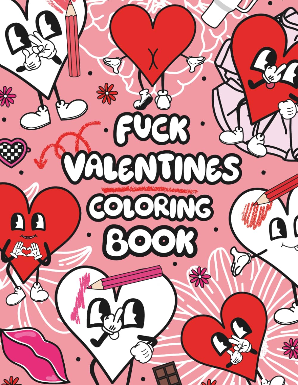 Fuck Valentine’s: An Anti-Valentine’s Coloring Book for Adults: Funny Sweary Designs, Retro Hearts, and Hilarious Quotes for Stress Relief and Self-Love (Sassy and Sweary Adult Coloring Books)
