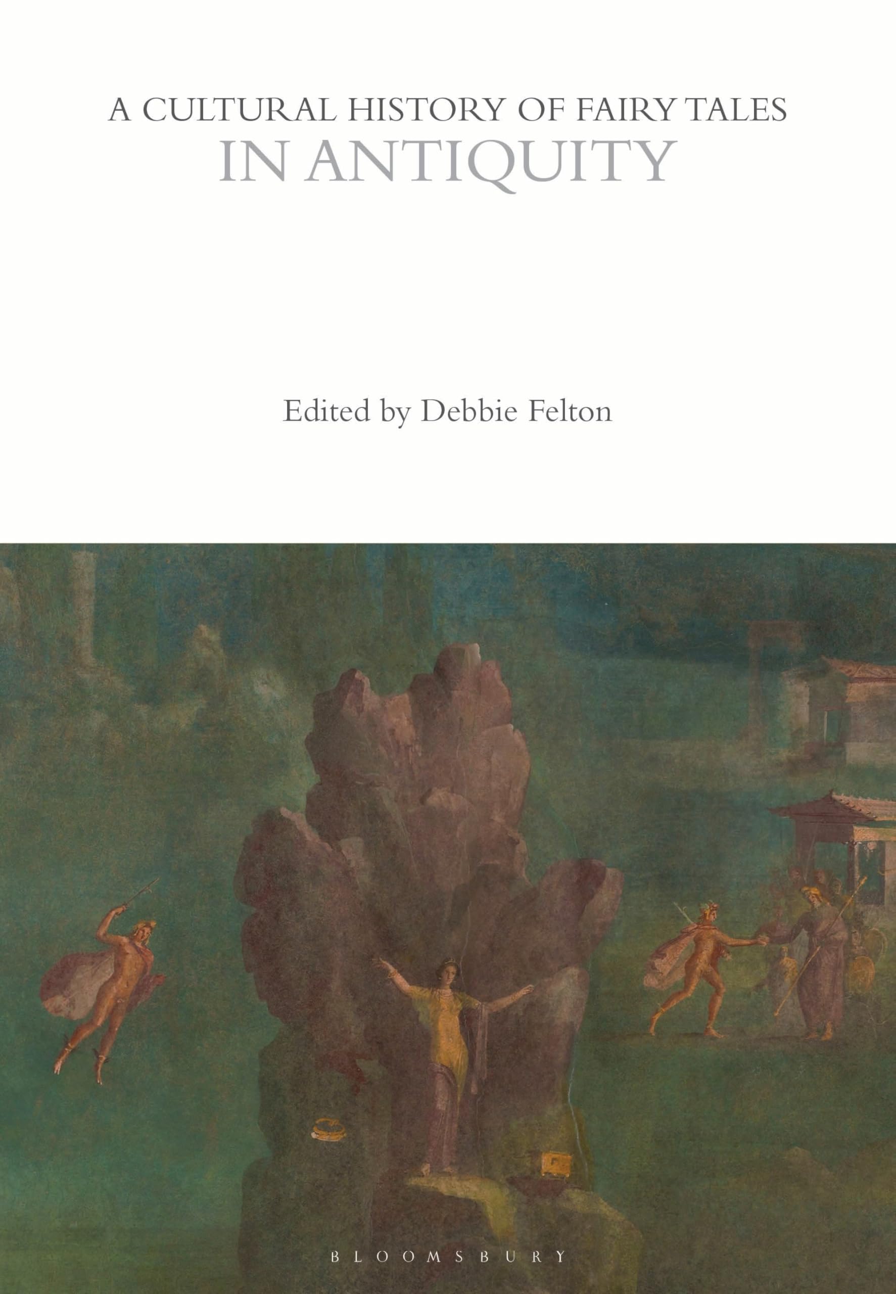 A Cultural History of Fairy Tales in Antiquity (The Cultural Histories Series)