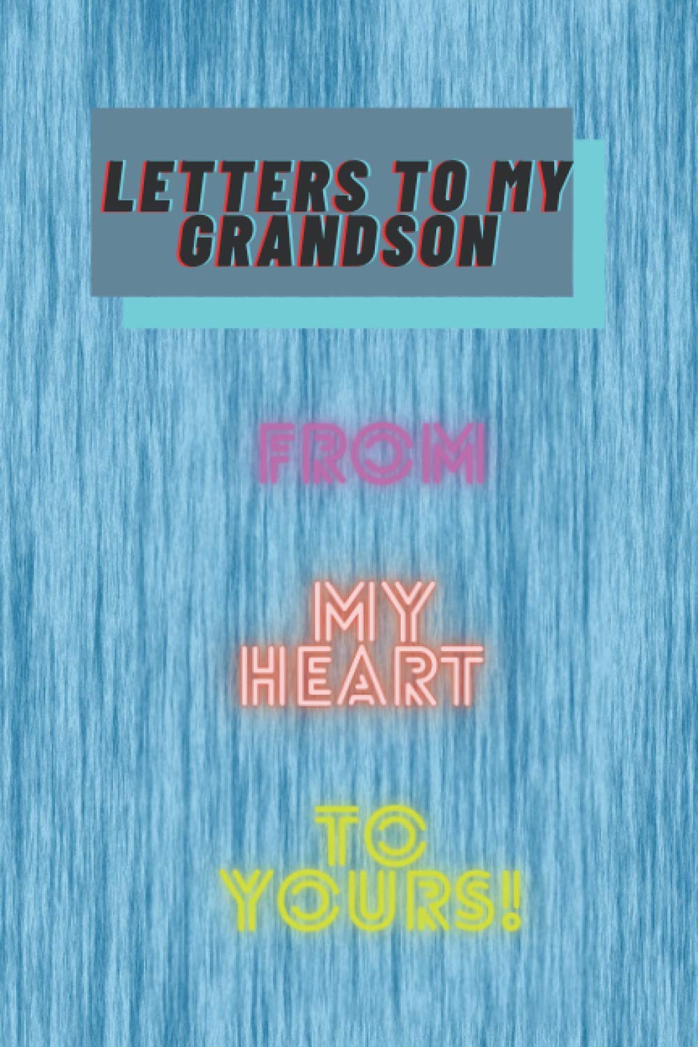 Notebook Letters to my Grandson: Journal to Write In, Lined Notebook, Grandparents Legacy Keepsake Gift to Grandchild