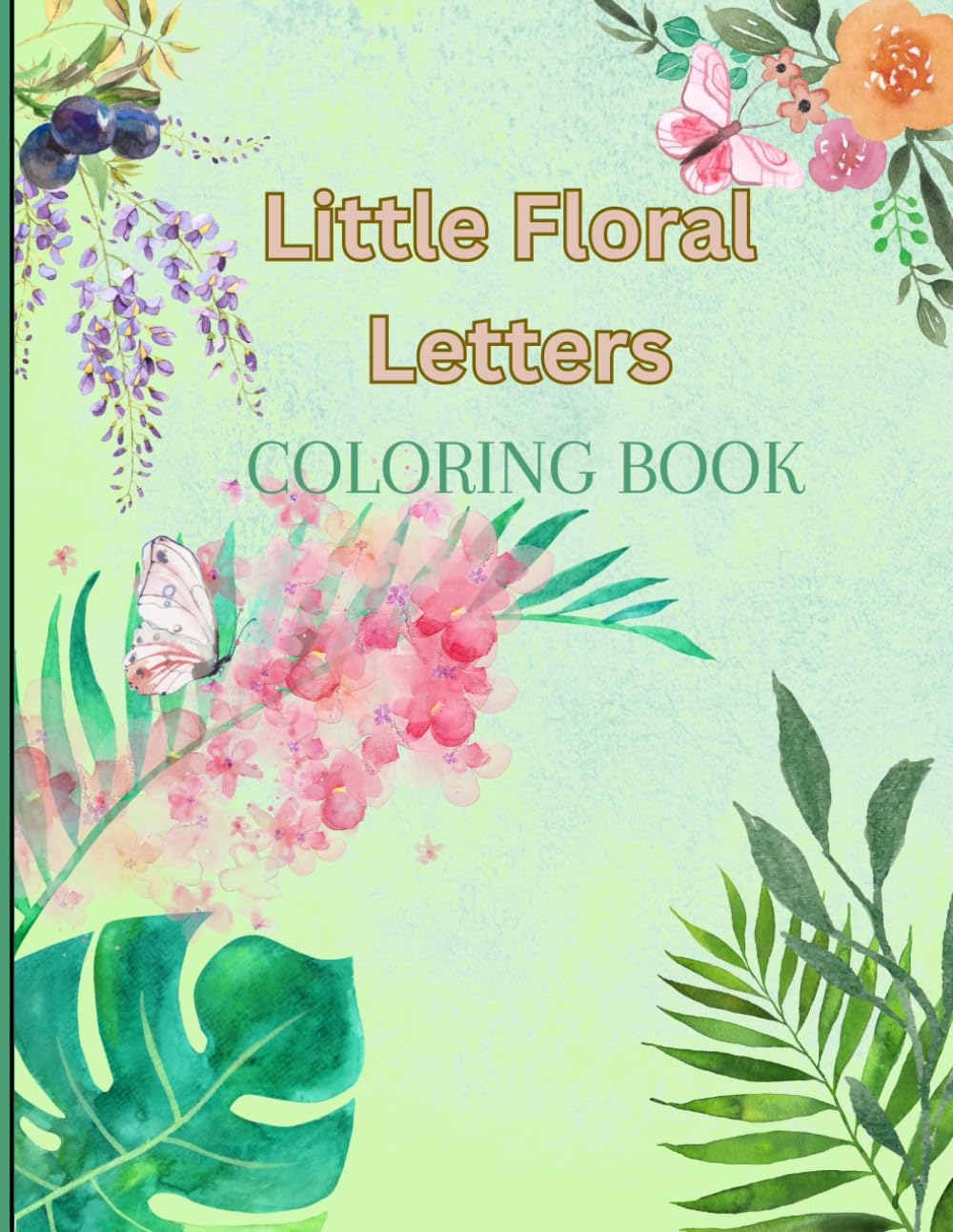 Little Floral Letters: A Floral ABC Coloring Book for Early Learners