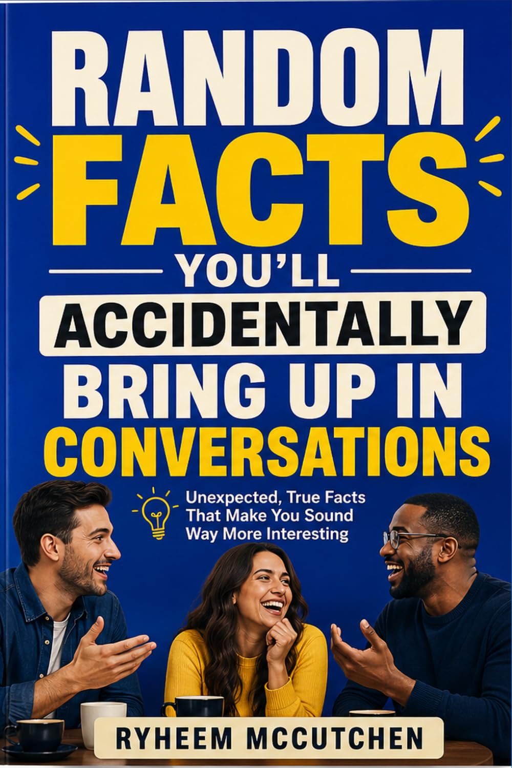 Random Facts You'll Accidentally Bring Up in Conversations: Unexpected, True Facts That Make You Sound Way More Interesting