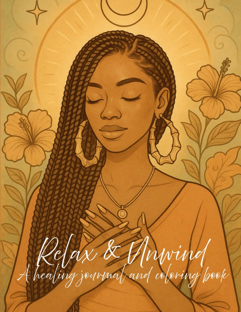 Relax & Unwind: A Healing Adult Coloring Book/ Journal (Selfcare/Selflove)