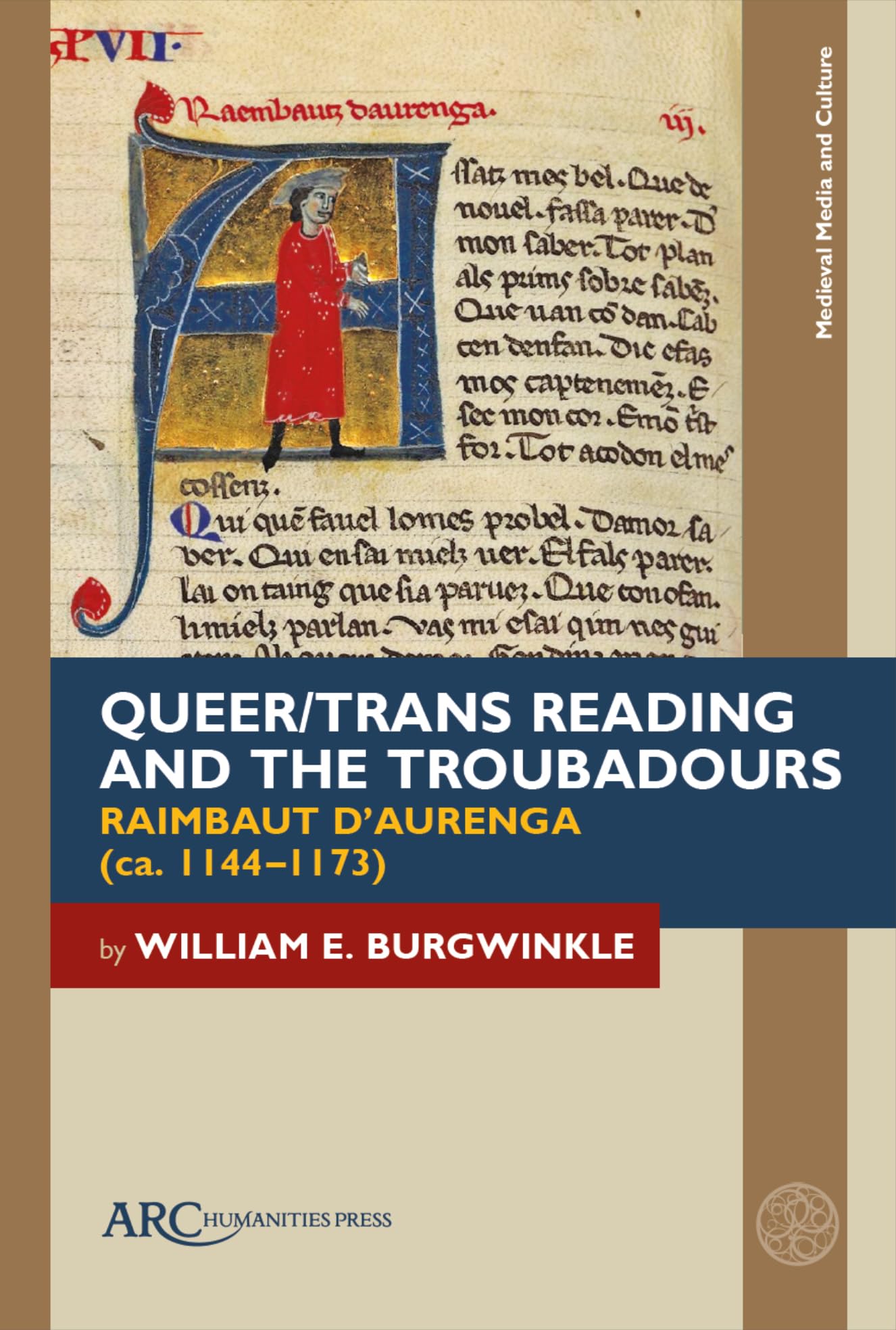Queer/Trans Reading and the Troubadours: Raimbaut d’Aurenga (ca. 1144–1173) (Medieval Media and Culture)
