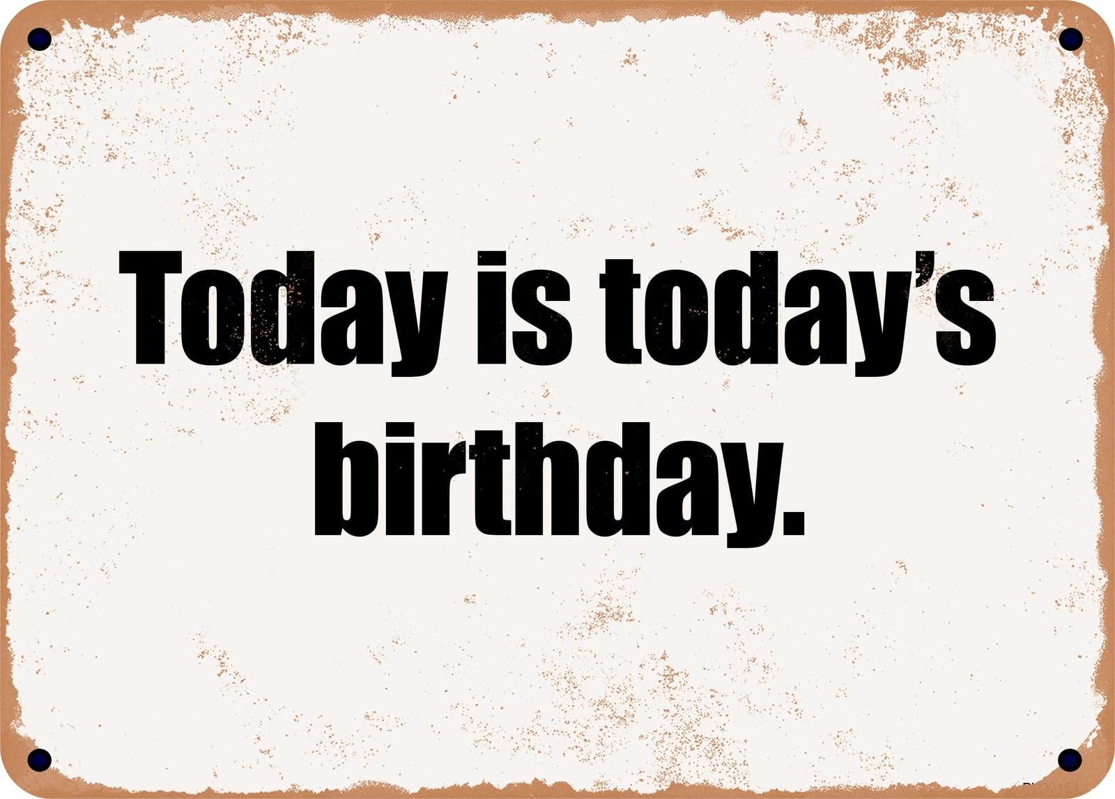 METAL SIGN - Today is today's birthday home decor