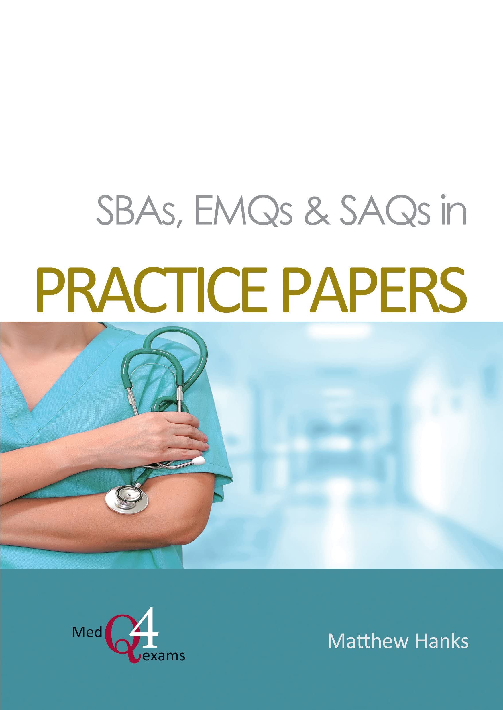 SBAs, EMQs & SAQs in PRACTICE PAPERS by Matthew Hanks (Paperback Book)