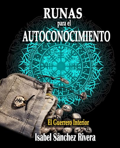 Runas para el Autoconocimiento. El Guerrero Interior.: Significado de las piedras Vikingas, guía para aprender a usarlas y Adivinación (Oráculos para el ALMA) (Spanish Edition)