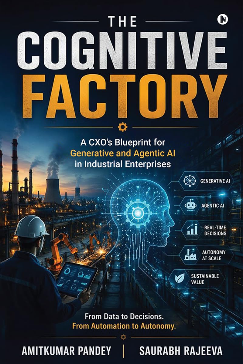 THE COGNITIVE FACTORY: A CXO's Blueprint for Generative and Agentic AI in Industrial Enterprises