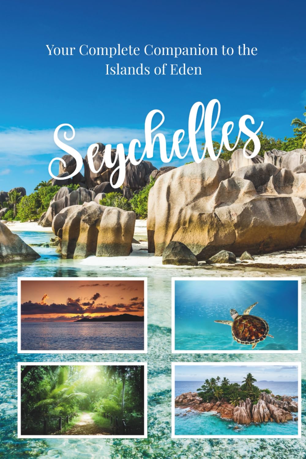 Seychelles Travel Guide 2026: Your Complete Companion to the Islands of Eden (Every Traveler)