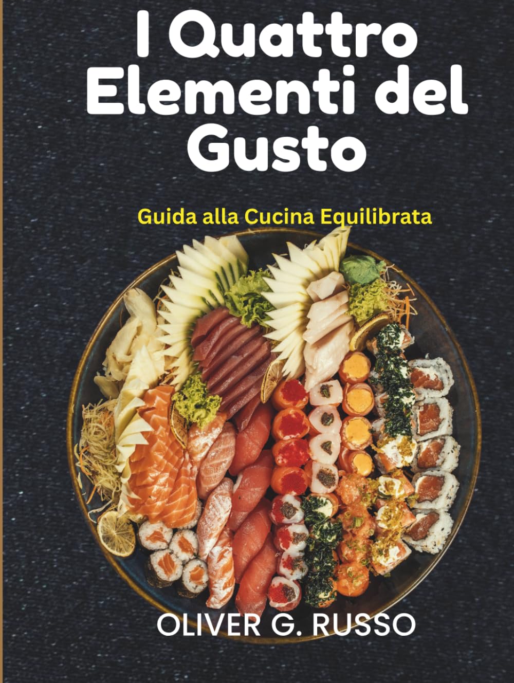 I Quattro Elementi del Gusto: Guida alla Cucina Equilibrata