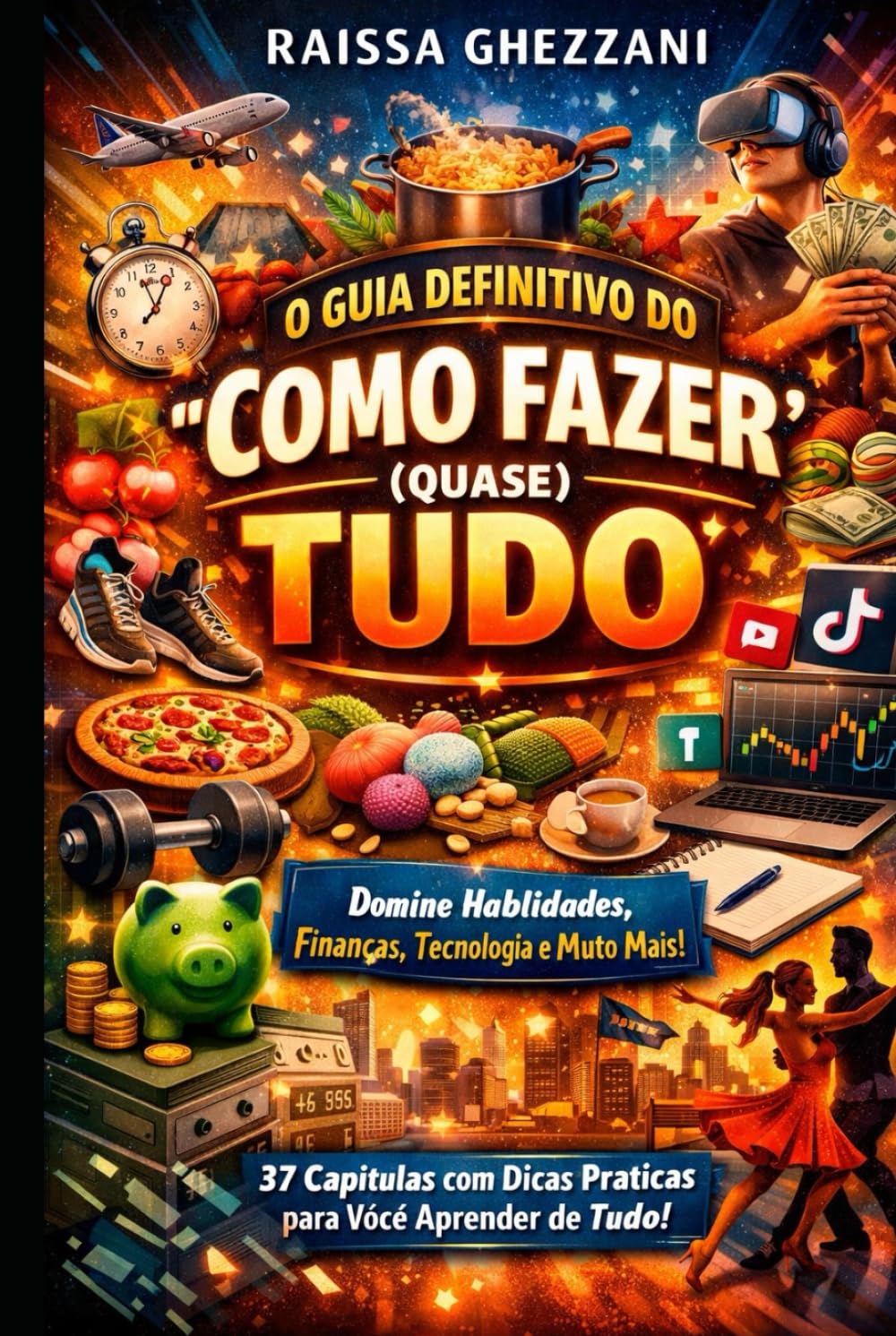 O GUIA DEFINITIVO DO "COMO FAZER (QUASE) TUDO"