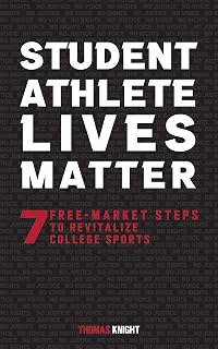 Student Athlete Lives Matter: 7 Free-Market Steps to Revitalize College Sports