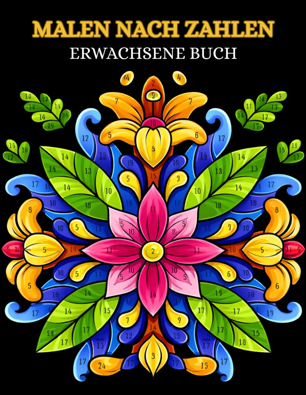 Malen nach Zahlen Malbuch für Erwachsene: 45 wunderschöne Malvorlagen für Erwachsene zum Entspannen und Stressabbauen.