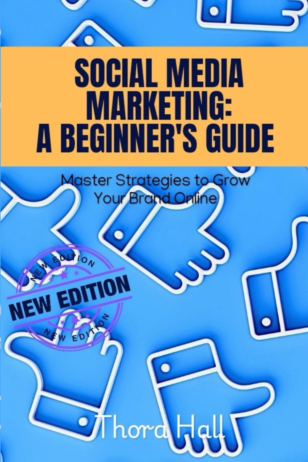 Social Media Marketing: A Beginner's Guide: Master Strategies to Grow Your Brand Online