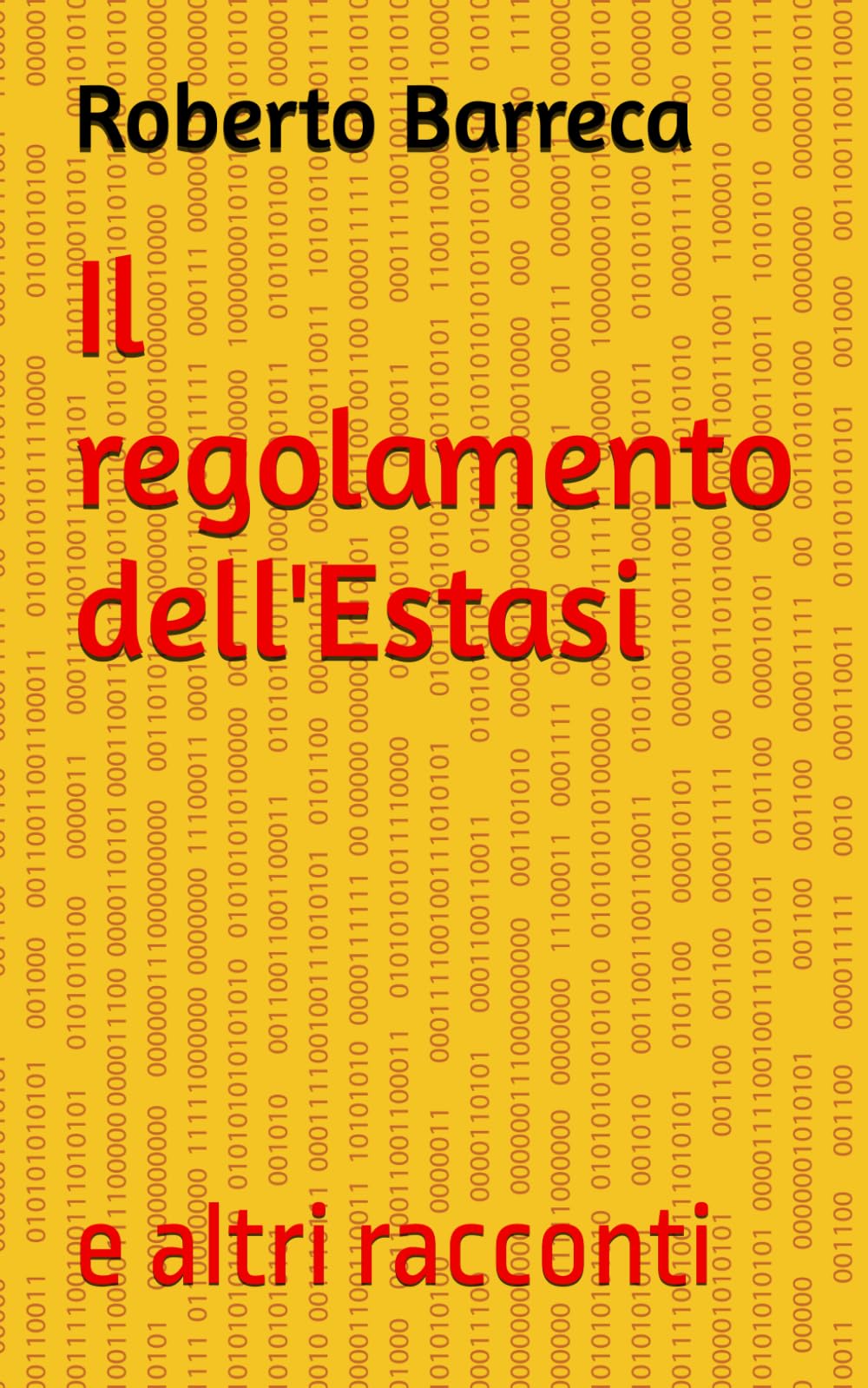 Il regolamento dell'Estasi: e altri racconti (Roberto Barreca)