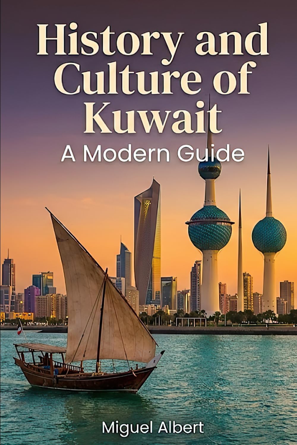 History and Culture of Kuwait: A Modern Guide