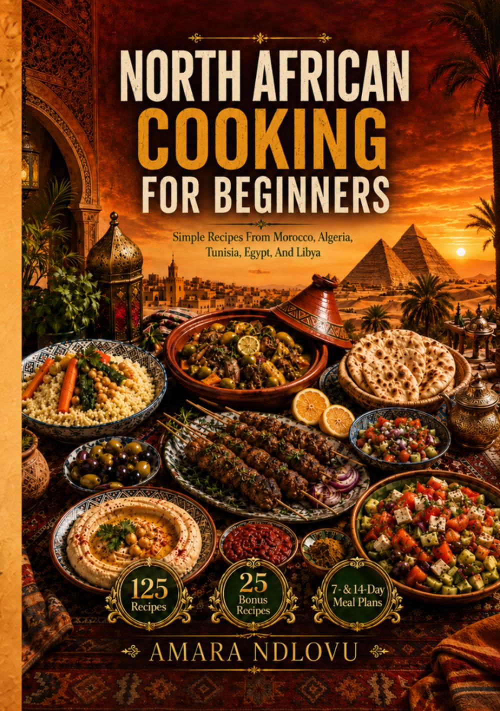 NORTH AFRICAN COOKING FOR BEGINNERS: Simple Recipes from Morocco, Algeria, Tunisia, Egypt, and Libya (BEAU LYONS KITCHEN)