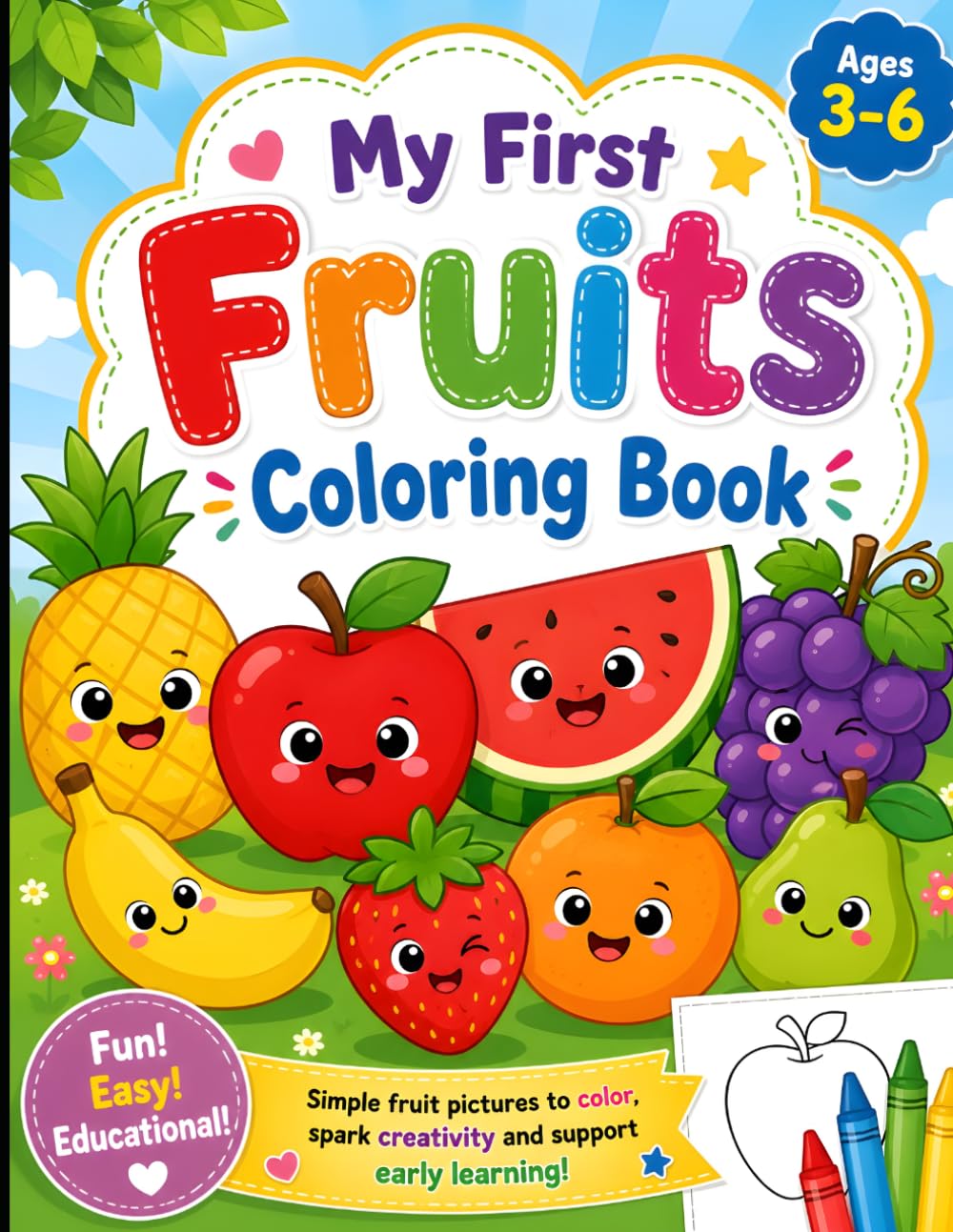 My First Fruits Coloring Book for Kids Ages 3–6: Fun and Easy Fruit Coloring Pages for Toddlers and Preschoolers | Cute Apple, Banana, Mango, Watermelon and More for Early Learning and Creativity