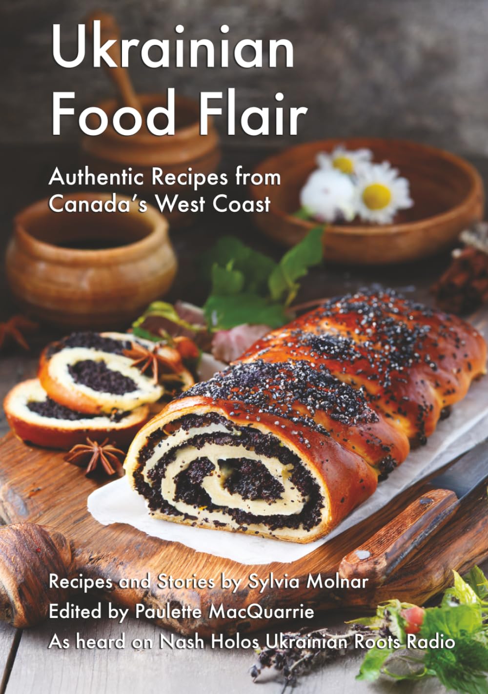 Ukrainian Food Flair: Authentic Recipes from Canada's West Coast