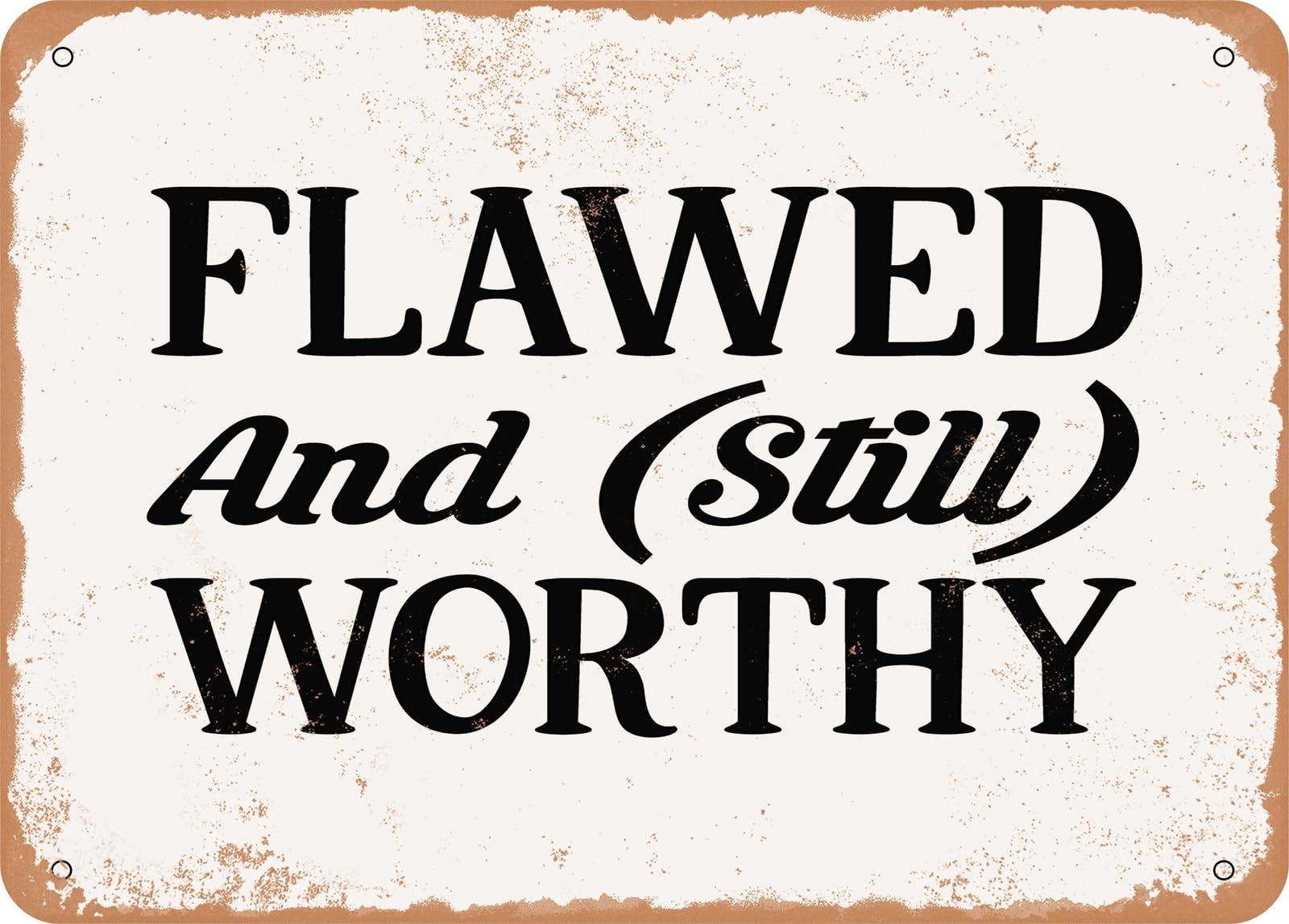 Miaomansenstore Metal Sign - Flawed And Still Worthy - 5 - Vintage Look Sign Home Decor
