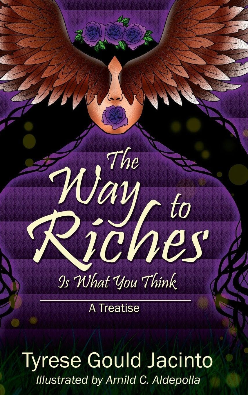 The Way to Riches, Is What You Think: Mastering Your Thoughts, Creating Your Path