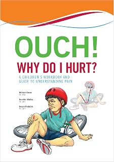Ouch! Why Do I Hurt?: A Children’s Workbook and Guide to Understanding Pain
