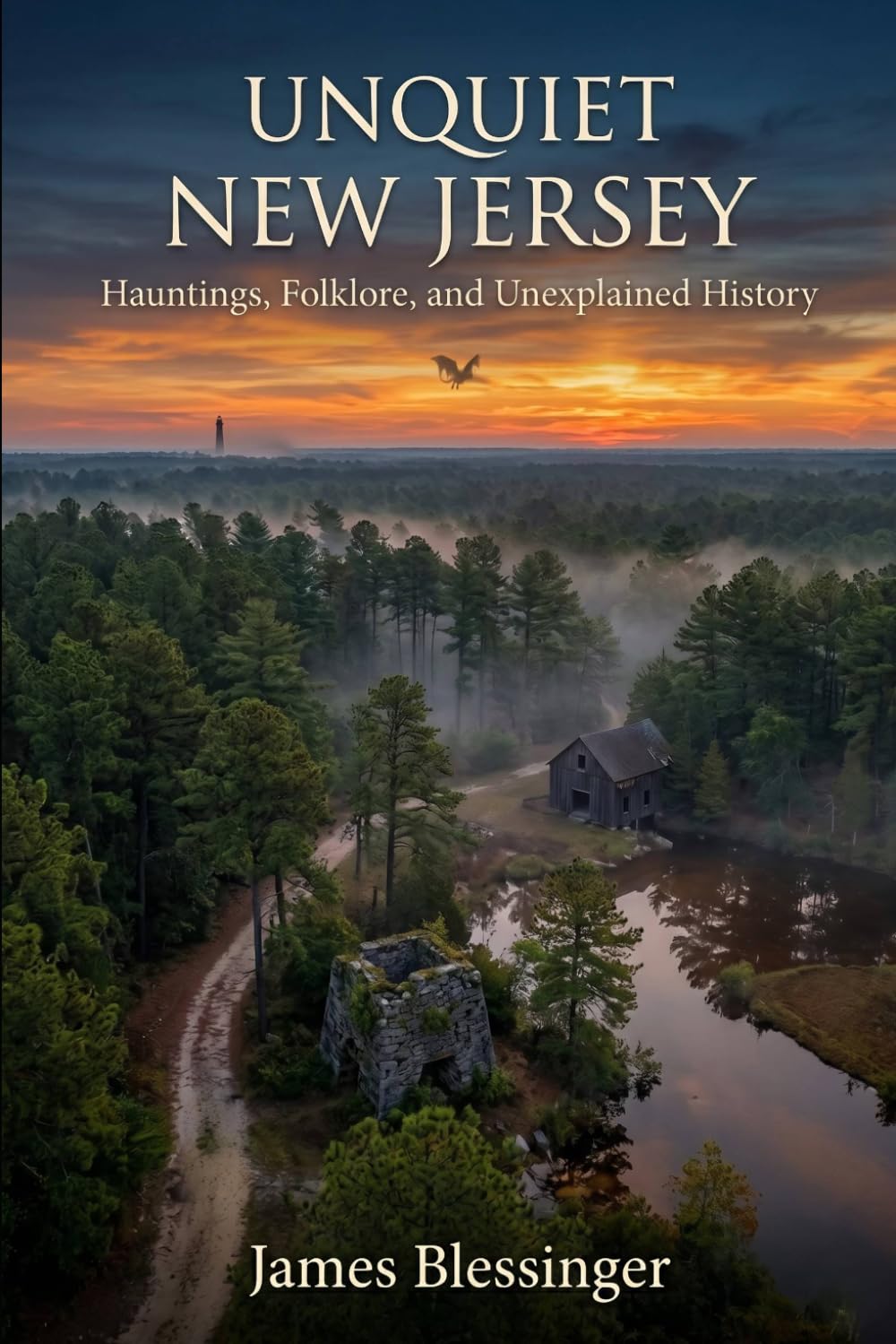 Unquiet New Jersey: Hauntings, Folklore, and Unexplained History (Unquiet America: A Paranormal Folklore Series)
