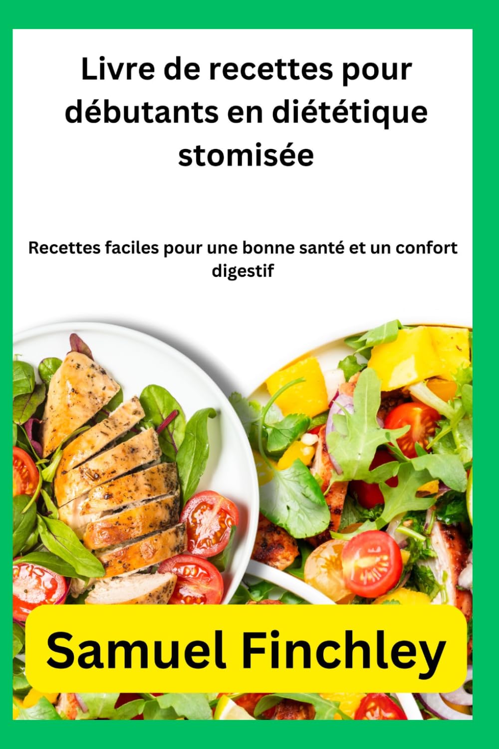 Livre de recettes pour débutants en diététique stomisée: Recettes faciles pour une bonne santé et un confort digestif