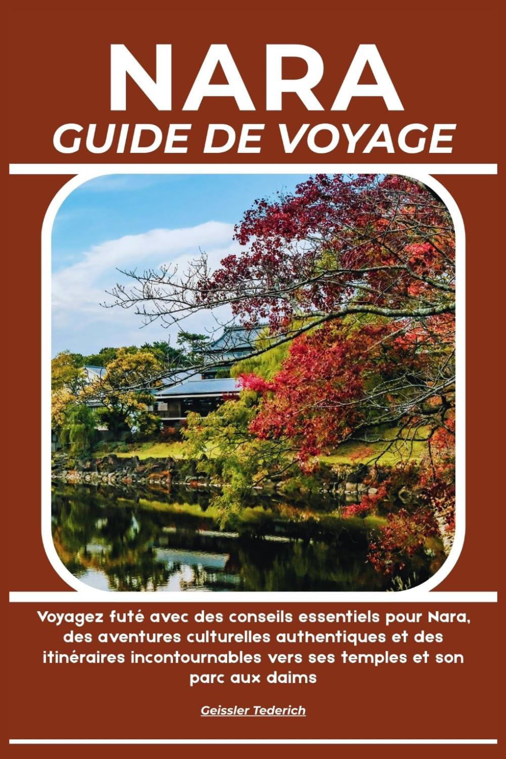 NARA GUIDE DE VOYAGE: Voyagez futé avec des conseils essentiels pour Nara, des aventures culturelles authentiques et des itinéraires incontournables vers ses temples et son parc aux daims