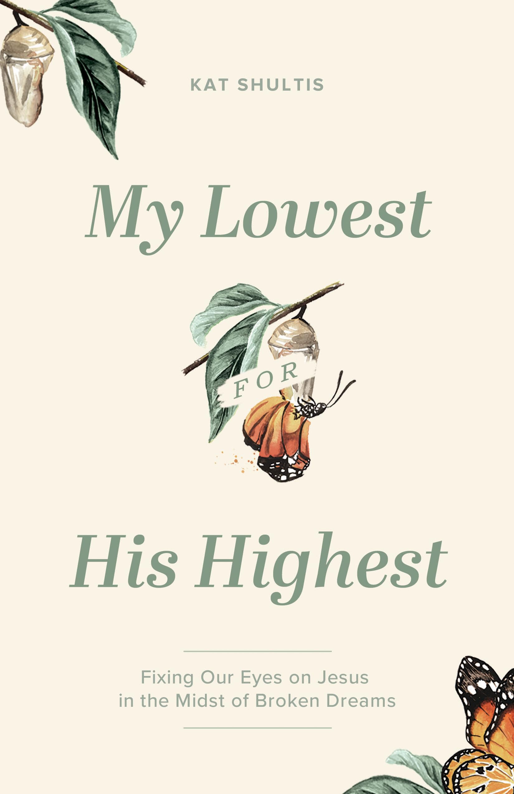My Lowest For His Highest: Fixing Our Eyes on Jesus in the Midst of Broken Dreams