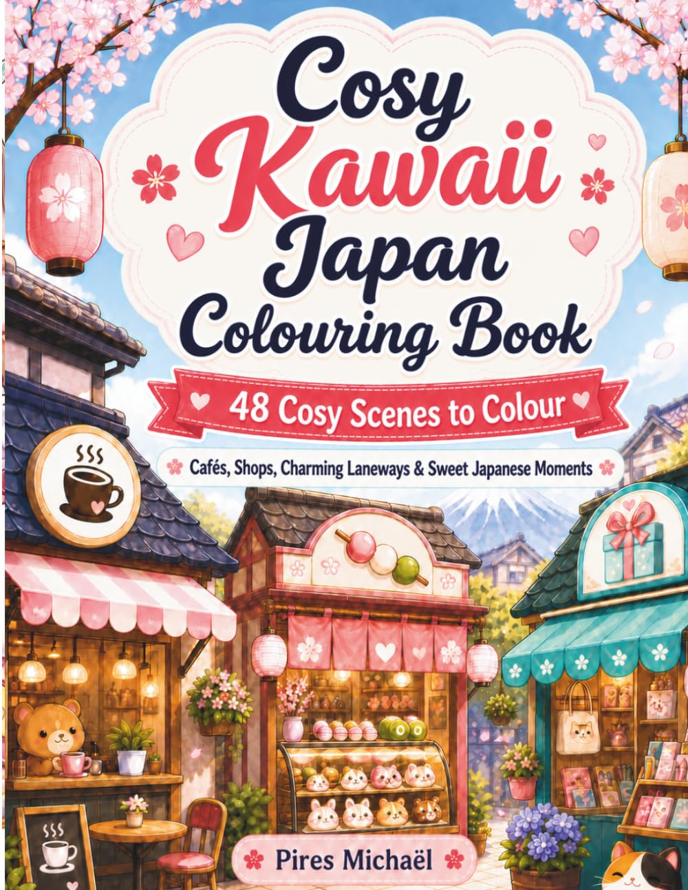 Cosy Kawaii Japan Colouring Book: 48 Cosy Scenes to Colour Cafés, Shops, Charming Laneways & Sweet Japanese Moments